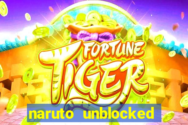 naruto unblocked games 76